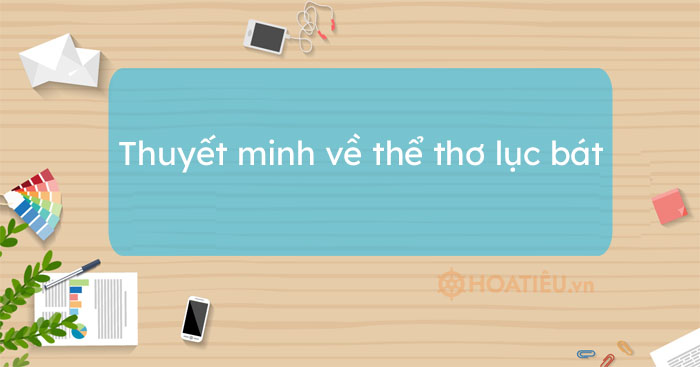 Top 4 bài thuyết minh về thể thơ lục bát hay chọn lọc