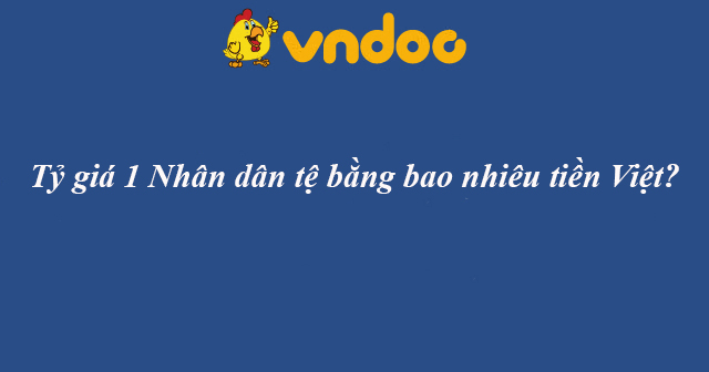 Tỷ giá 1 Nhân dân tệ bằng bao nhiêu tiền Việt?
