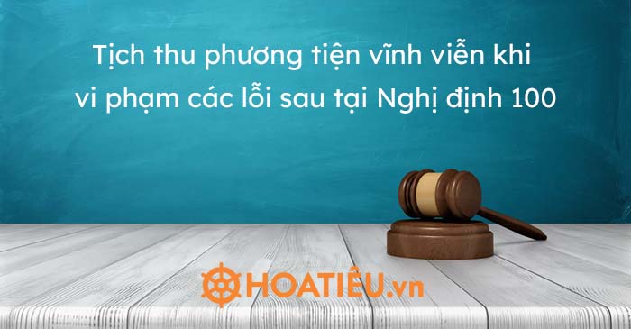 Tịch thu phương tiện vĩnh viễn khi vi phạm các lỗi sau tại Nghị định 100