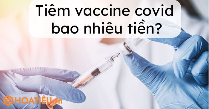 Tiêm vaccine covid bao nhiêu tiền?