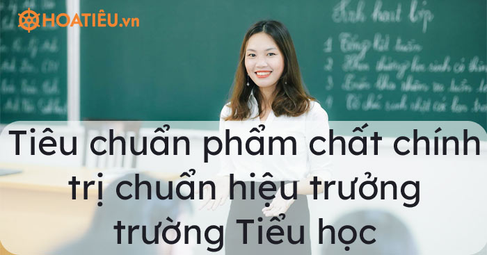 Tiêu chuẩn phẩm chất chính trị chuẩn hiệu trưởng trường Tiểu học