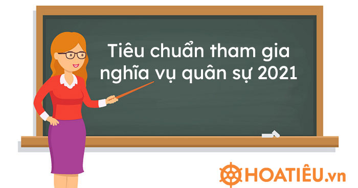 Tiêu chuẩn tham gia nghĩa vụ quân sự 2021