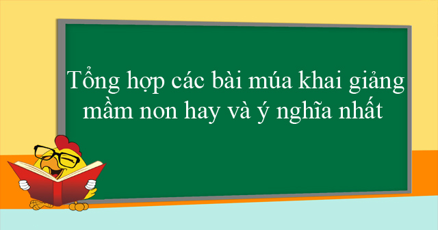 Tổng hợp các bài múa khai giảng mầm non hay và ý nghĩa nhất