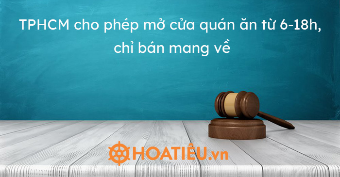 TPHCM cho phép mở cửa quán ăn từ 6-18h, chỉ bán mang về