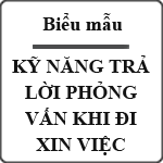 Kỹ năng trả lời phỏng vấn khi đi xin việc