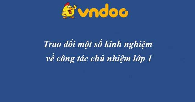 Trao đổi một số kinh nghiệm về công tác chủ nhiệm lớp 1