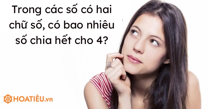 Trong các số có hai chữ số, có bao nhiêu số chia hết cho 4?
