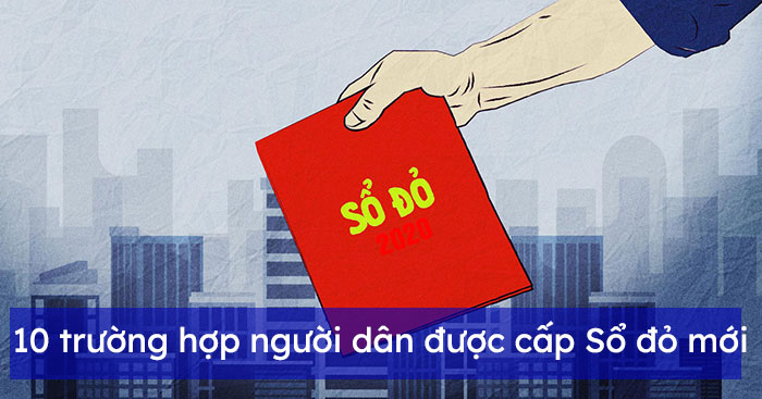 10 trường hợp người dân được cấp Sổ đỏ mới