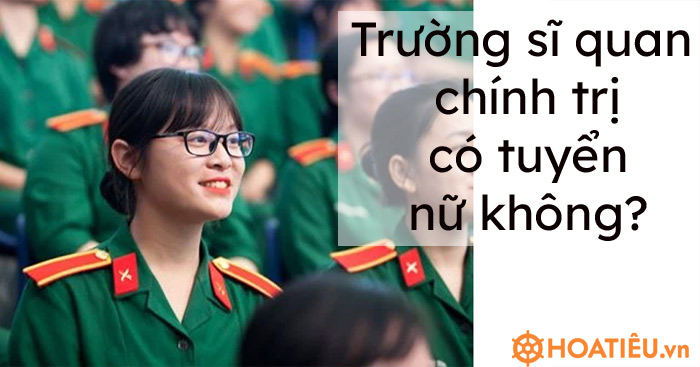 Trường sĩ quan chính trị có tuyển nữ không?