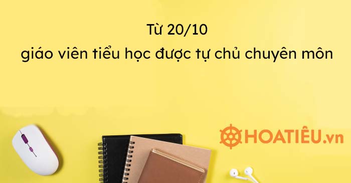 Từ 20/10, giáo viên tiểu học được tự chủ chuyên môn