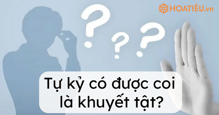 Tự kỷ có được coi là khuyết tật không?