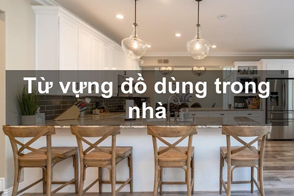 Từ vựng đồ dùng trong nhà
