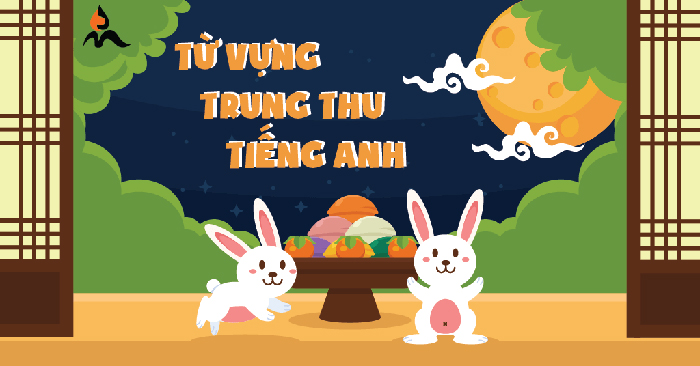 Từ vựng tiếng Anh về Trung thu 2021