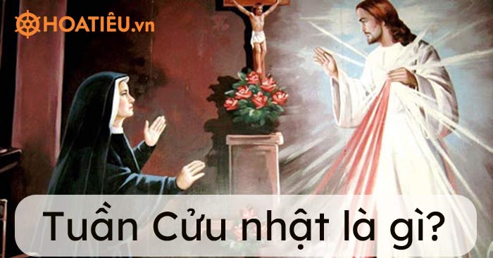 Tuần Cửu nhật là gì?