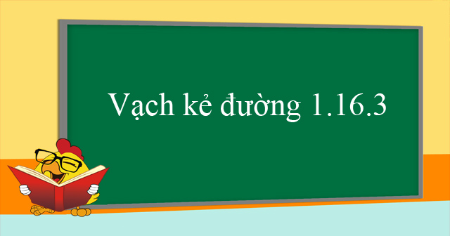 Vạch kẻ đường 1.16.3