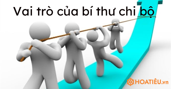 Vai trò của bí thư chi bộ