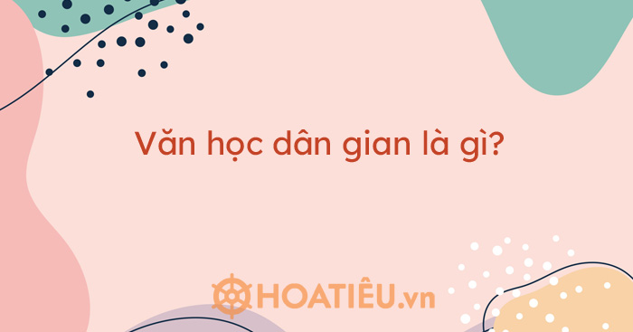 Văn học dân gian là gì?