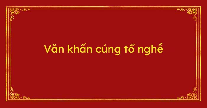 Văn khấn cúng tổ nghề
