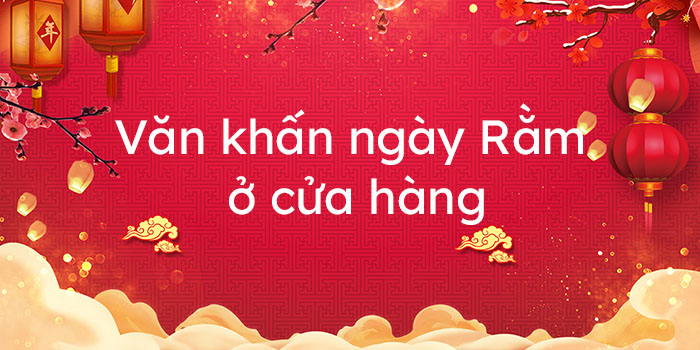 Văn khấn ngày Rằm ở cửa hàng