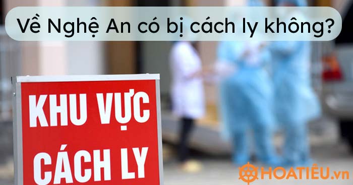 Về Nghệ An có bị cách ly không?