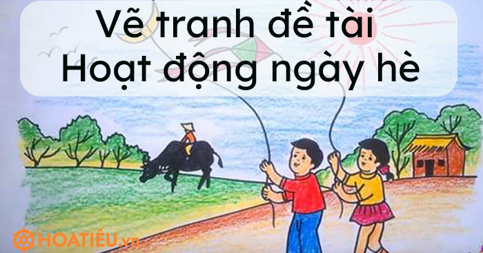 Vẽ tranh đề tài Hoạt động ngày hè