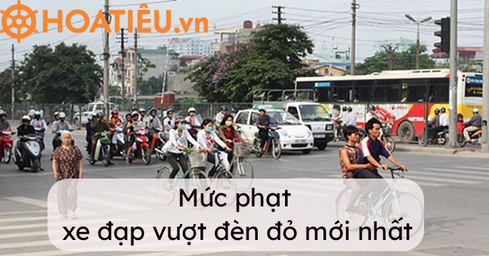 Vượt đèn đỏ, xe đạp cũng bị phạt 2021