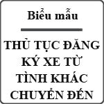 Thủ tục đăng ký xe từ tỉnh khác chuyển đến mới nhất