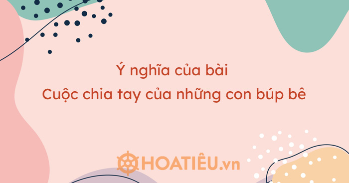 Ý nghĩa của bài Cuộc chia tay của những con búp bê